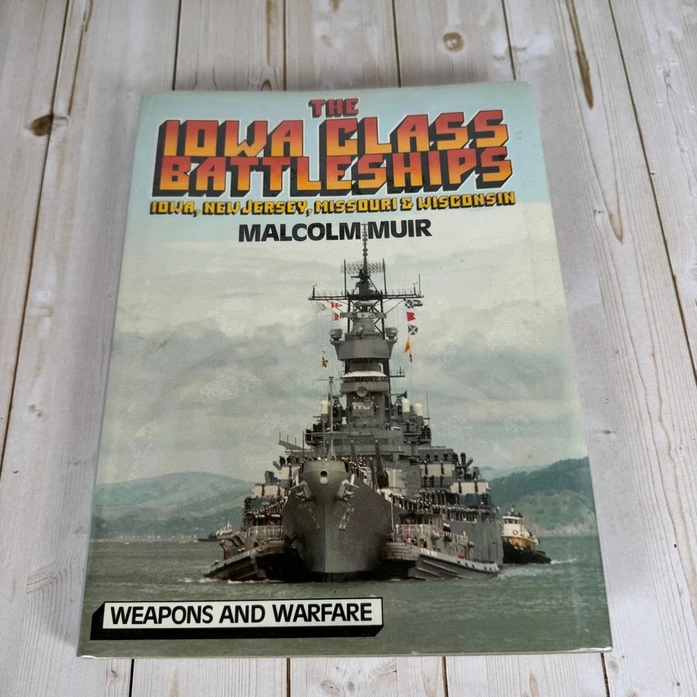 Iowa Class Battleships Malcolm Muir 1987 Naval History Weapons Warfare Blandford
